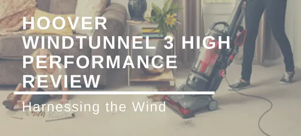 Hoover Windtunnel 3 High Performance Review