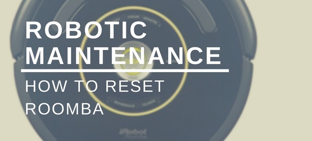 Robotic Maintenance: How to Reset Roomba