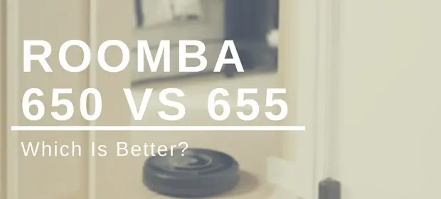 Roomba 650 vs 655: Which Is Better?