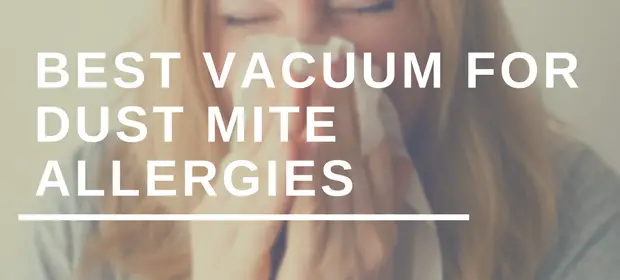 Best Vacuum for Dust Mite Allergies