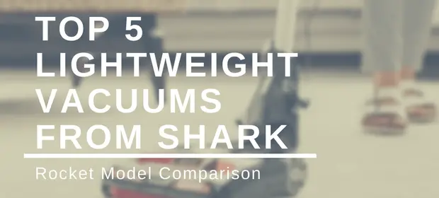 Top 5 Lightweight Vacuums from Shark: Rocket Model Comparison