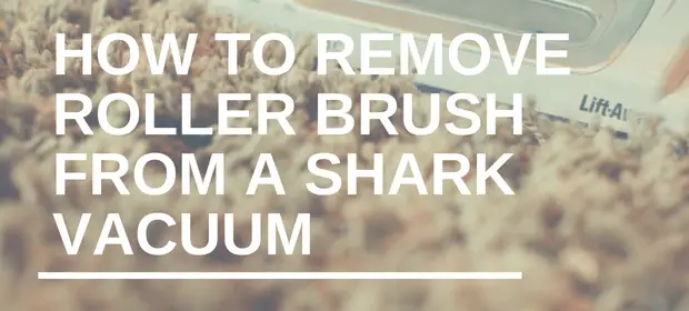 How to Remove Roller Brush from a Shark Vacuum
