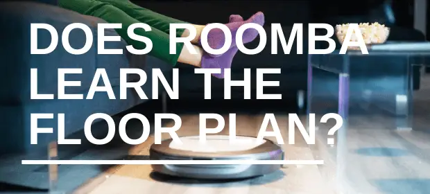 Does Roomba learn the floor plan?