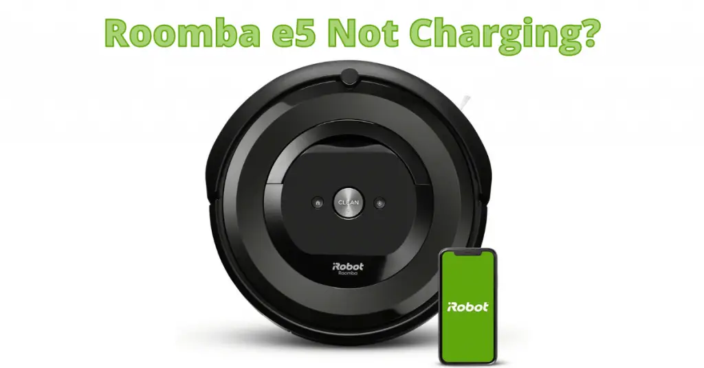 Roomba e5 Not Charging? [Quick Fix Guide]