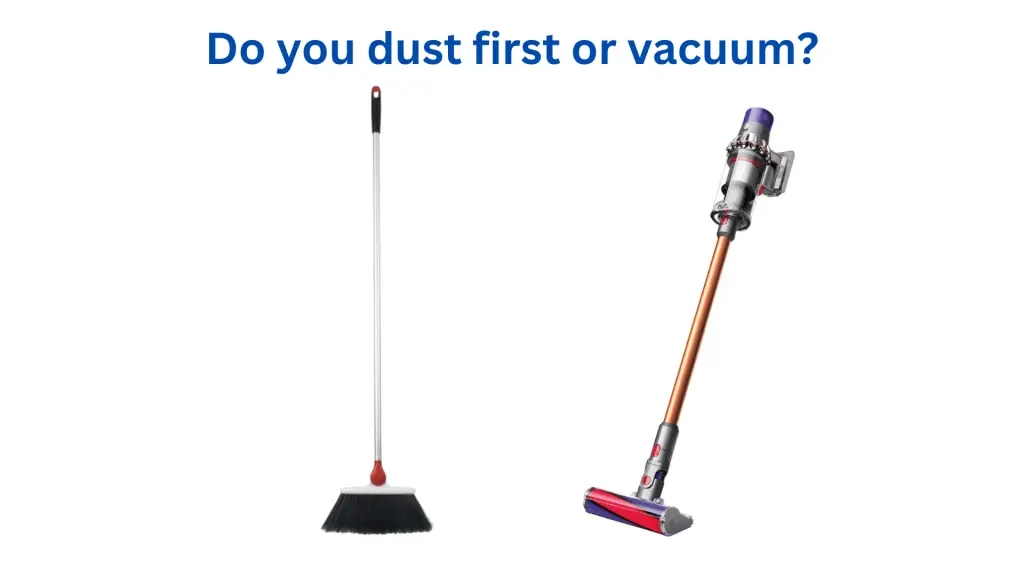 Do you dust first or vacuum